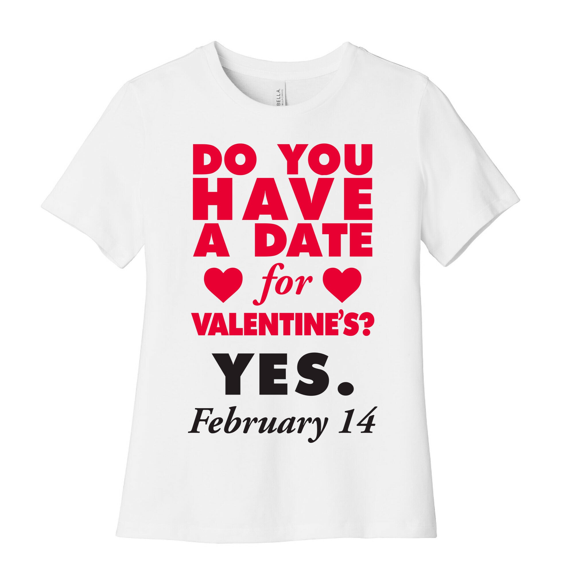 Do You Have A Date For Valentine's? Women's Cotton Tee